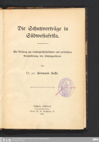Die Schutzverträge in Südwestafrika : Ein Beitrag zur rechtsgeschichtlichen und politischen Entwicklung des Schutzgebiets