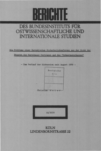 Die Probleme einer Europäischen Sicherheitskonferenz aus der Sicht der Staaten des Warschauer Vertrages und des "Zehnerausschusses" - Zum Verlauf der Diskussion seit August 1969 -