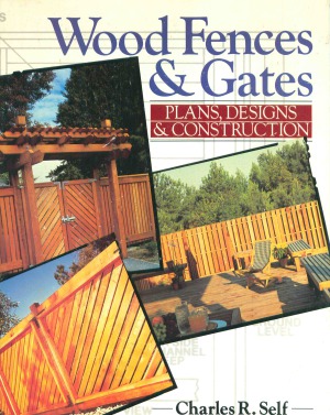 Wood Fences and Gates Plans, Designs and Construction