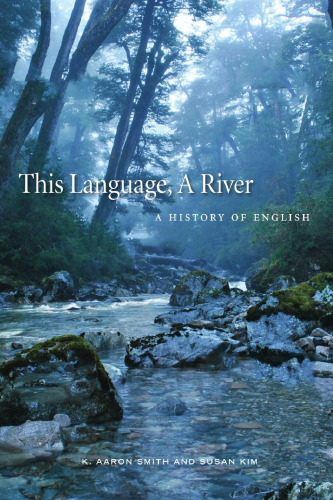 This Language, A River: A History Of English