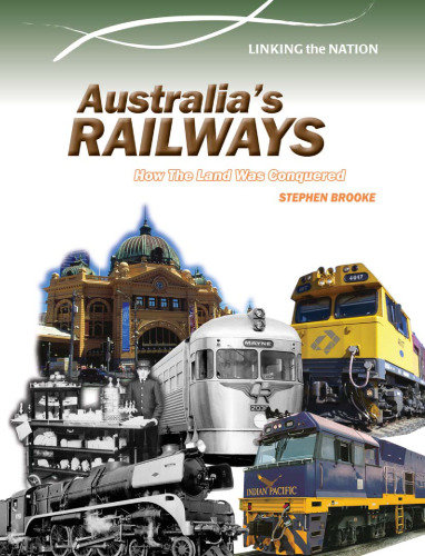 Australia's Railways. How The Land Was Conquered