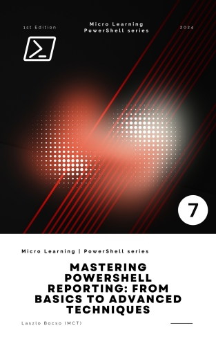 Mastering PowerShell Reporting: From Basics to Advanced Techniques (Micro Learning | PowerShell)