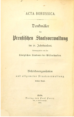 Die Behördenorganisation und die allgemeine Staatsverwaltung Preußens im 18. Jahrhundert / Akten von 1701 bis Ende Juni 1714