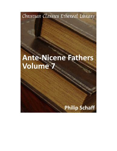 Fathers of the Third and Fourth Centuries: Lactantius, Venantius, Asterius, Victorinus, Dionysius, Apostolic Teaching and Constitutions, Homily, and Liturgies
