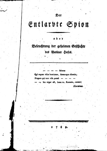 Der entlarvte Spion oder Beleuchtung der geheimen Geschichte des Berliner Hofes