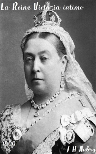 La reine Victoria intime