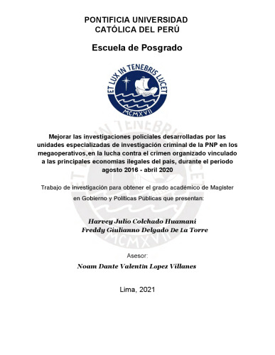Mejorar las investigaciones policiales desarrolladas por las unidades especializadas de investigación criminal de la PNP [Policía Nacional del Perú] en los megaoperativos, en la lucha contra el crimen organizado vinculado a las principales economías ilegales del país, durante el periodo agosto 2016 - abril 2020