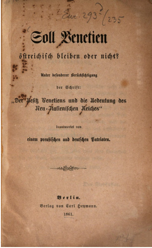 Soll Venetien österreichisch bleiben oder nicht? Unter besonderer Berücksichtigung der Schrift: "Der Besitz Venetiens und die Bedeutung des Neu-Italienischen Reiches"