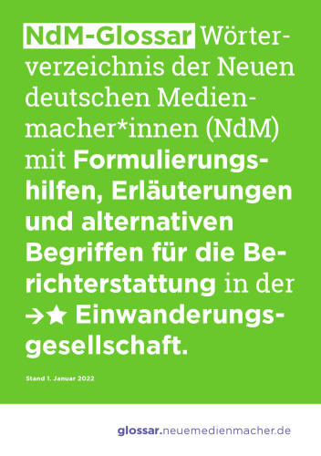 Neue deutsche Medienmacher - Glossar Formulierungshilfen, Erläuterungen und alternative Begriffe
