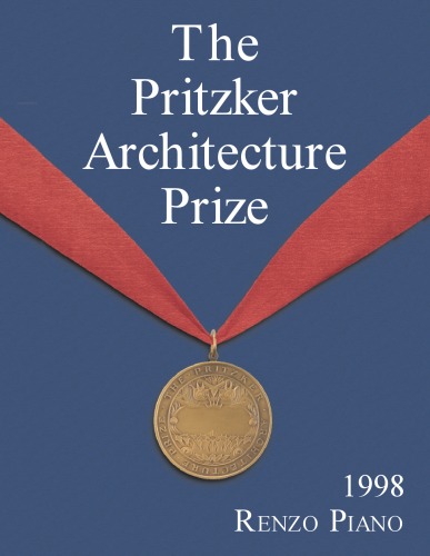 The Pritzker Architecture Prize 1998: Presented to Renzo Piano