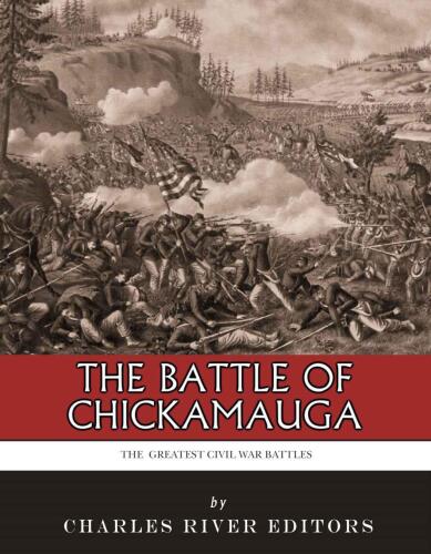 The Greatest Civil War Battles: The Battle of Chickamauga