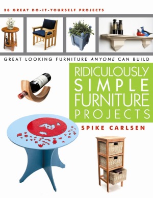 Ridiculously Simple Furniture Projects Great Looking Furniture Anyone Can Build