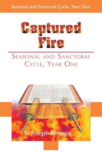 Captured Fire: Seasonal and Sanctoral Cycle, Year One