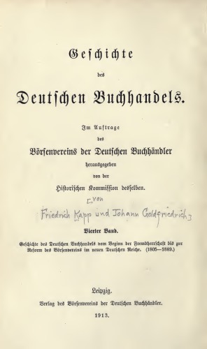 Geschichte des deutschen Buchhandels vom Beginn der Fremdherrschaft bis zur Reform des Börsenvereins im neuen Deutschen Reiche (1804-1889)