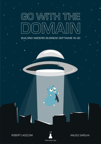 Go With The Domain - Building Modern Business Software in Go