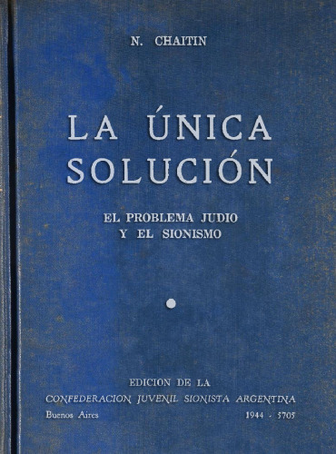 La única solución: El problema judío y el sionismo.
