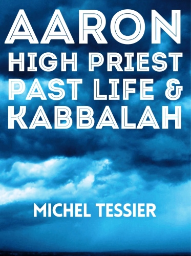 Aaron High Priest Past Life & Kabbalah