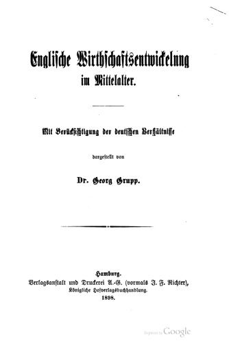Die englische Wirtschaftsentwicklung im Mittelalter. Mit Berücksichtigung der deutschen Verhältnisse
