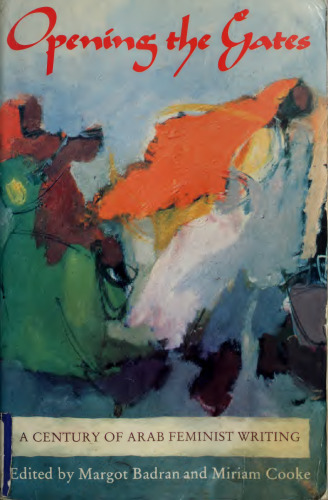 Opening the Gates: A Century of Arab Feminist Writing