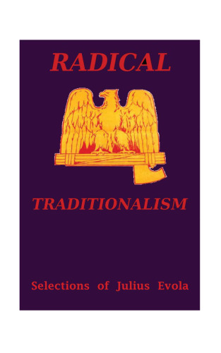 Radical Traditionalism: Selections of Julius Evola
