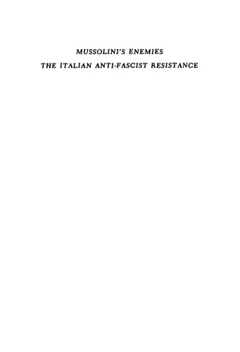 Mussolini's Enemies: The Italian Anti-Fascist Resistance