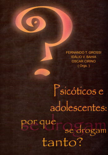 Psicóticos e adolescentes: por que se drogam tanto?
