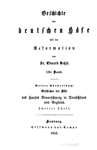 Geschichte der Höfe des Hauses Braunschweig in Deutschland und England / Die Hofhaltungen zu Hannover, London und Braunschweig