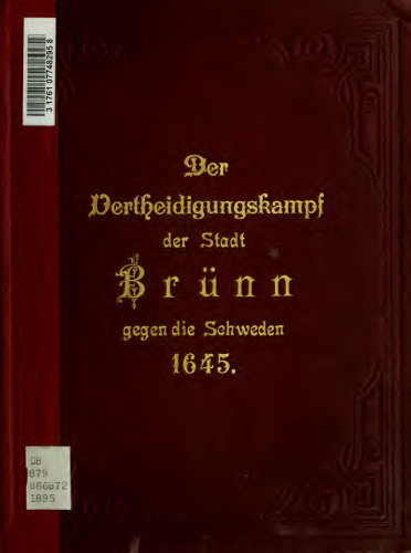 Bertold Bretholz - Der Verteidigungskampf der Stadt Brünn gegen die Schweden 1645