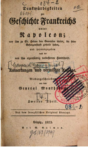 Denkwürdigkeiten zur Geschichte Frankreichs unter Napoleon von ihm zu St. Helena den Generalen dictirt, die seine Gefangenschaft getheilt haben, und herausgegeben nach der von ihm eigenhändig verbesserten Handschrift