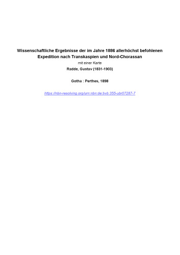Wissenschaftliche Ergebnisse der im Jahre 1886 Allerhöchst befohlenen Expedition nach Transkaspien und Nord-Ghorassan