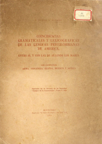 Coincidencias gramaticales y lexicográficas de las lenguas precolombianas de América entre sí, y con la de allende los mares. Los conceptos: arma, violencia, herida, muerte y afines