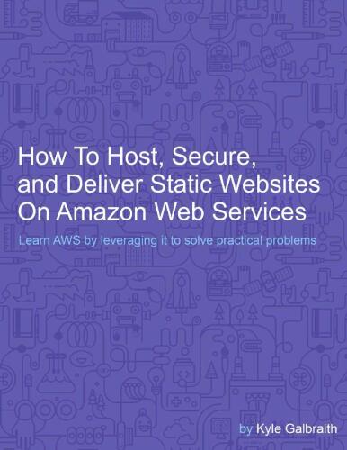How To Host, Secure, and Deliver Static Websites on Amazon Web Services
