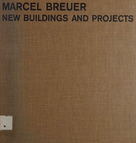 Marcel Breuer: new buildings and projects
