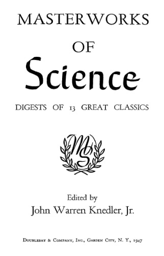 Masterworks of science. Digests of 13 great classics