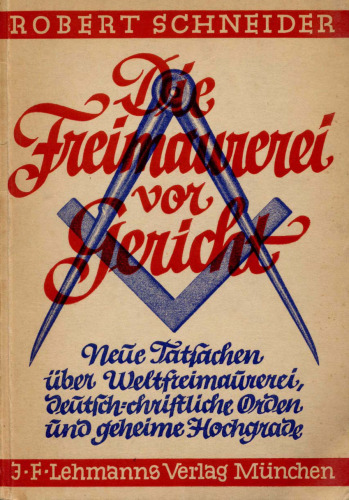Schneider, Robert - Die Freimaurerei vor Gericht (1936, 113 S., Scan, Fraktur)