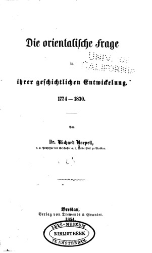 Die Orietalische Frage in ihrer geschichtlichen Entwickelung [Entwicklung] 1774 - 1830