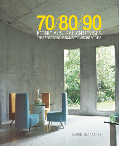 708090 Iconic Australian Houses Three Decades of Domestic Architecture