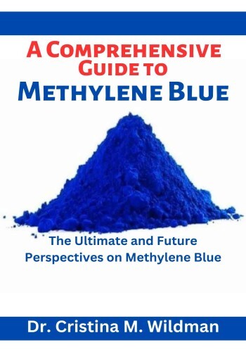 A comprehensive Guide to Methylene Blue: The Ultimate and Future Perspectives on Methylene Blue