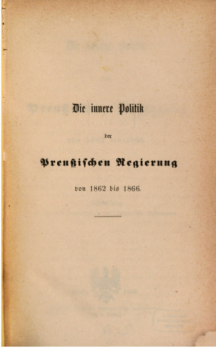 Die innere Politik der preußischen Regierung von 1862 bis 1866
