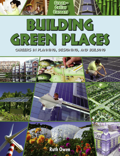 Building Green Places. Careers in Planning, Designing, and Building