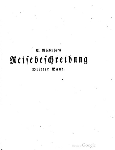 Carsten Niebuhrs Reisebeschreibung. C. Niebuhr's Reisen durch Syrien und Palästina, nach Cypern, und durch Kleinasien und die Türkey nach Deutschland und Dännemark