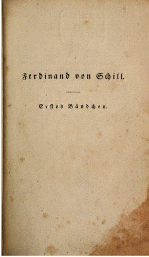 Ferdinand von Schill : Eine Lebensbeschreibung nach Original-Papieren