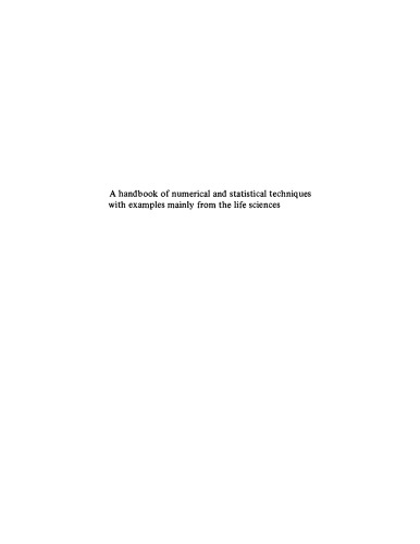 A Handbook of Numerical and Statistical Techniques with Examples Mainly from the Life Sciences