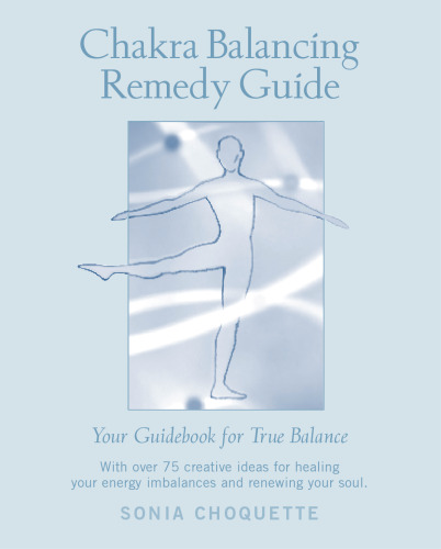 Chakra Balancing Remedy Guide: Your Guidebook for True Balance