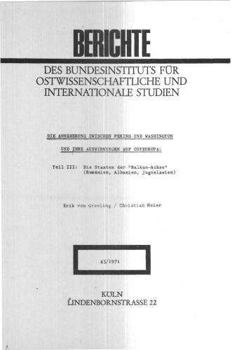 Die Annäherung Peking-Washington und ihre Wirkungen auf Osteuropa / Die Staaten der "Balkan-Achse" (Rwmänien„ Albanien, Jugoslawien)