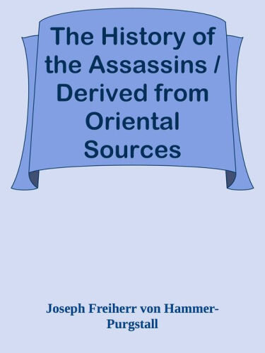 The History of the Assassins, Derived from Oriental Sources