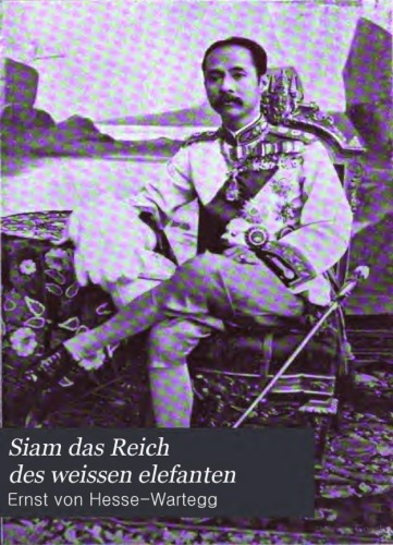 Siam. Das Land der weißen Elefanten