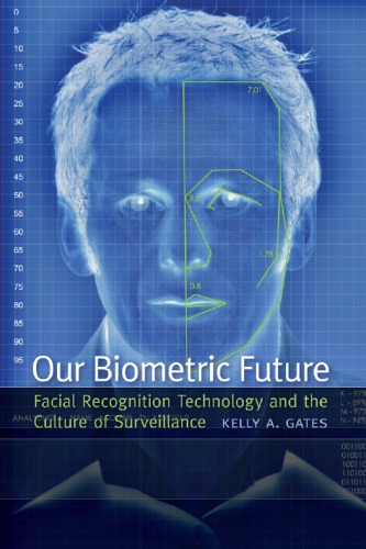 Our Biometric Future: Facial Recognition Technology and the Culture of Surveillance