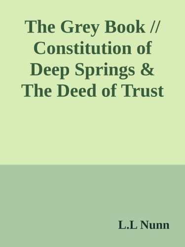 The Grey Book // Constitution of Deep Springs & The Deed of Trust