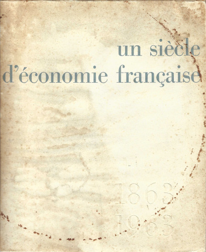 Un siècle d'économie française : 1863-1963
